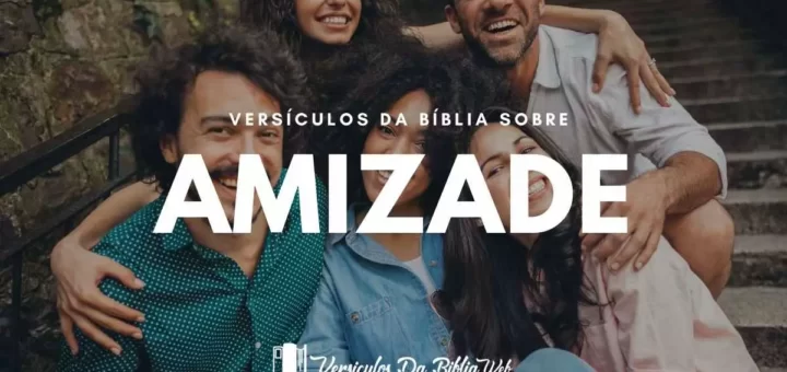 Versículos Sobre Amizade Verdadeira na Bíblia - Nova Versão Internacional (NVI)